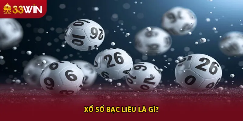 Xổ số Bạc Liêu là gì? 